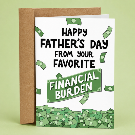 Sleazy Greetings funny Father’s Day greeting card featuring flying dollar bills and stacks of cash with the humorous message “Happy Father’s Day From Your Favorite Financial Burden,” displayed with a kraft envelope for a funny and relatable Father’s Day gift from son or daughter.
