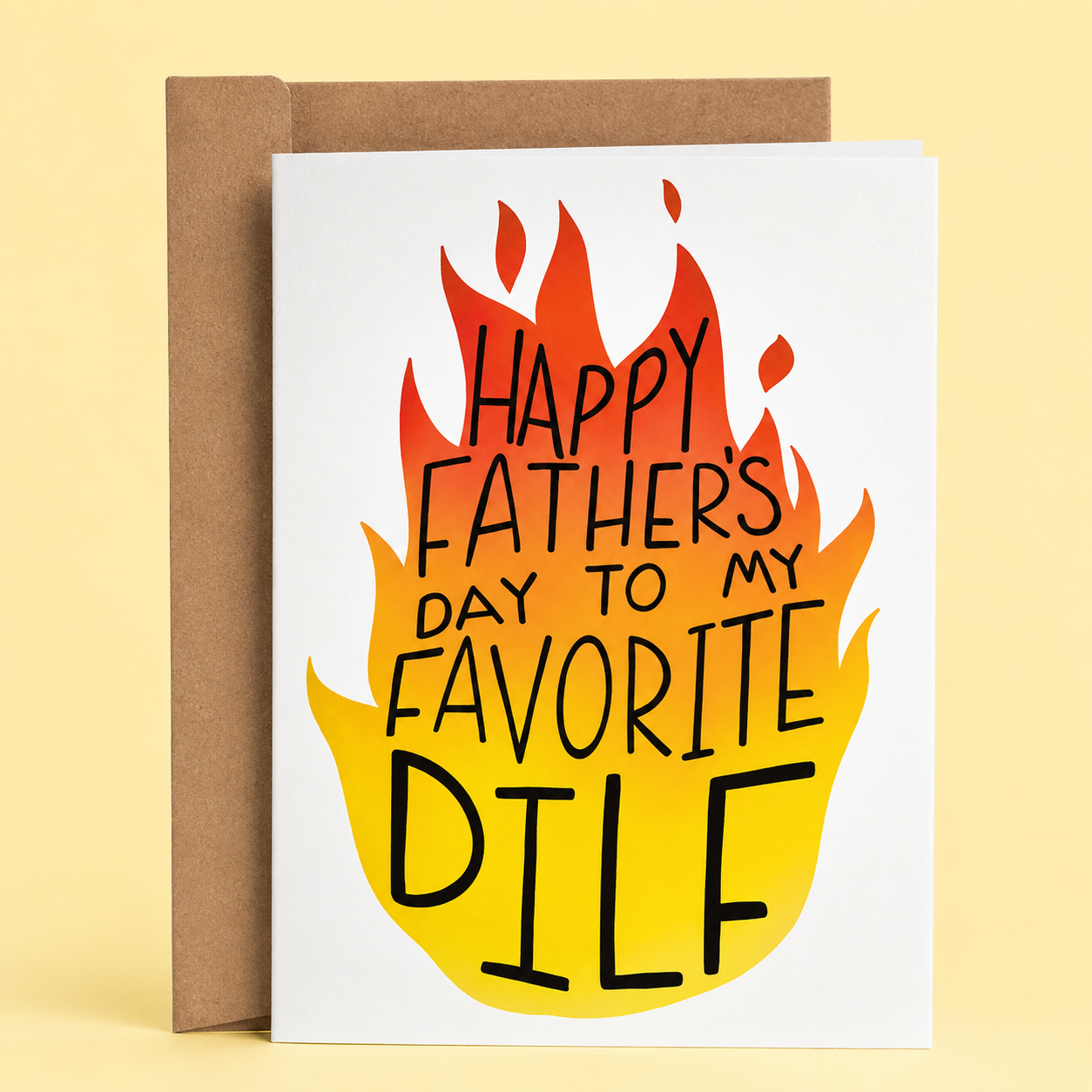 Sleazy Greetings funny Father’s Day greeting card featuring bold black hand-lettered text reading “Happy Father’s Day to My Favorite DILF” inside a red, orange, and yellow flame illustration on a white card, displayed with a kraft envelope in the background.
