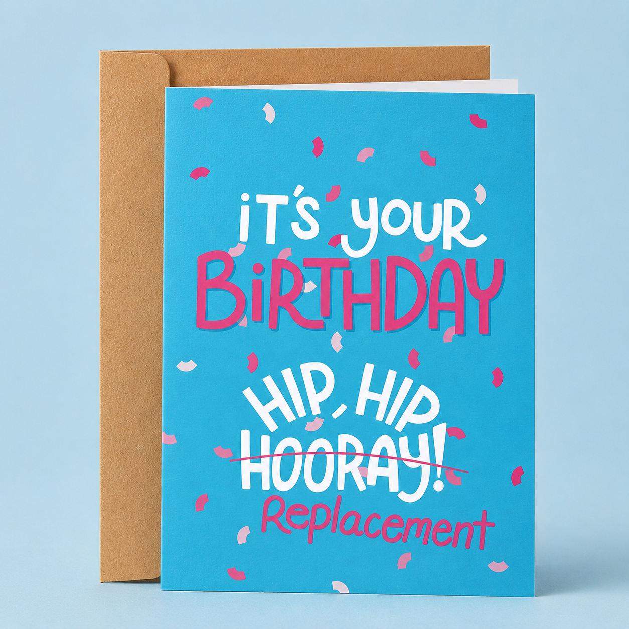 Sleazy Greetings funny birthday card featuring colorful confetti on a bright blue background with the aging joke, “It’s Your Birthday. Hip, Hip, Hooray! Replacement.” A humorous card about getting older and needing a hip replacement, displayed with a kraft envelope.