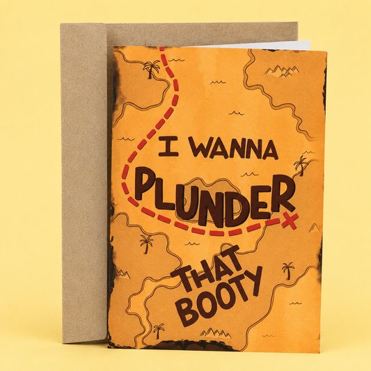 Sleazy Greetings funny romantic card featuring a vintage treasure map with a dotted path leading to an X. The card reads, “I Wanna Plunder That Booty,” making a playful pirate-themed innuendo, and is displayed with a kraft envelope.
