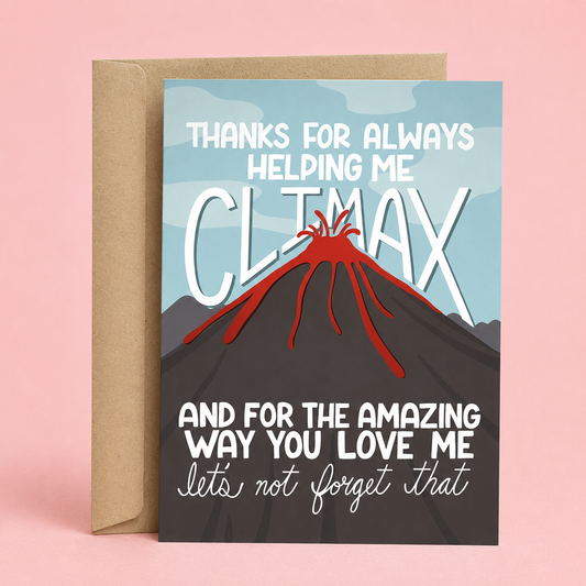 Sleazy Greetings funny thank you card featuring an erupting volcano on a muted blue background with the message, “Thanks for Always Helping Me Climax,” followed by “And for the Amazing Way You Love Me, Let’s Not Forget That.” Displayed with a kraft envelope.