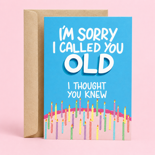 Im Sorry I Called You Old | Funny Birthday Card