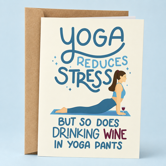 Sleazy Greetings funny wine lover card featuring a woman doing yoga while holding a glass of wine, with the humorous message “Yoga Reduces Stress, But So Does Drinking Wine in Yoga Pants,” paired with a kraft envelope.