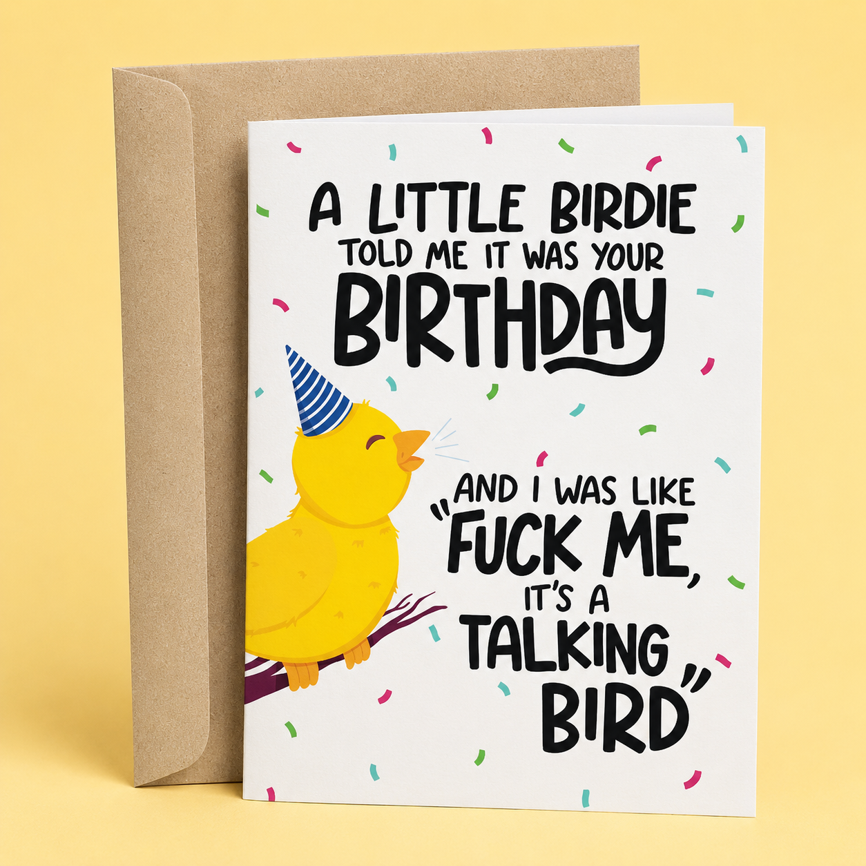 Sleazy Greetings funny birthday card featuring a bright yellow bird wearing a party hat on a branch with colorful confetti, with the sarcastic joke “A Little Birdie Told Me It Was Your Birthday... And I Was Like ‘Fuck Me, It’s a Talking Bird,’” paired with a kraft envelope.