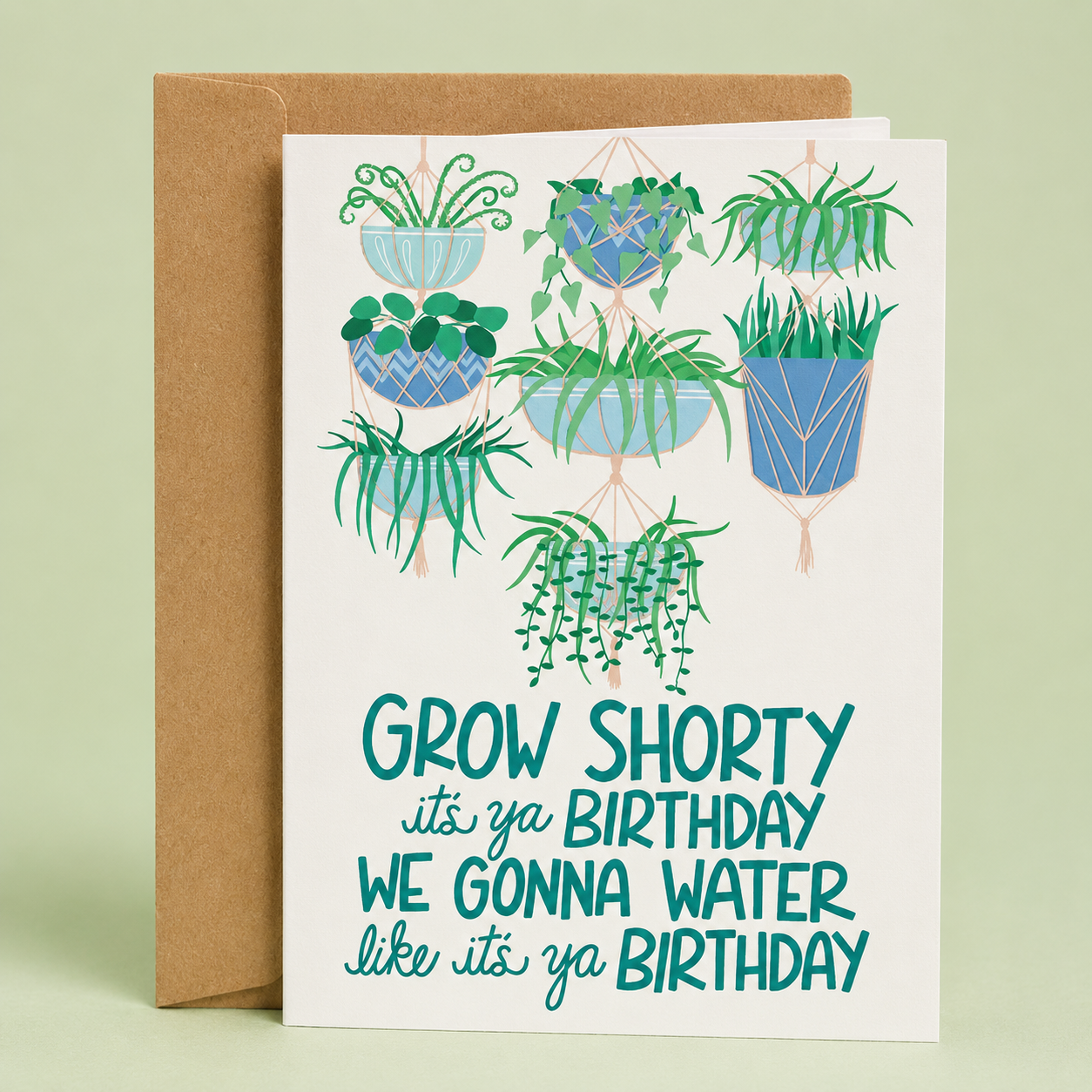 Sleazy Greetings funny plant lover birthday card featuring a collection of hanging houseplants in decorative planters, with the pun-filled message “Grow Shorty, It’s Ya Birthday, We Gonna Water Like It’s Ya Birthday,” paired with a kraft envelope.
