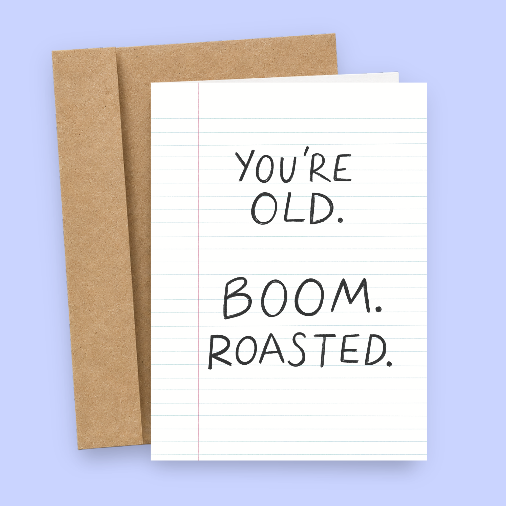Sleazy Greetings funny birthday card designed like a sheet of lined notebook paper with the blunt joke “You’re Old. Boom. Roasted.” in handwritten-style text, paired with a kraft envelope.
