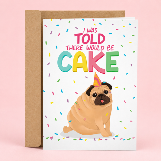 Sleazy Greetings funny birthday card featuring a sad-looking pug wearing a party hat surrounded by colorful confetti, with the playful message “I Was Told There Would Be Cake,” paired with a kraft envelope.