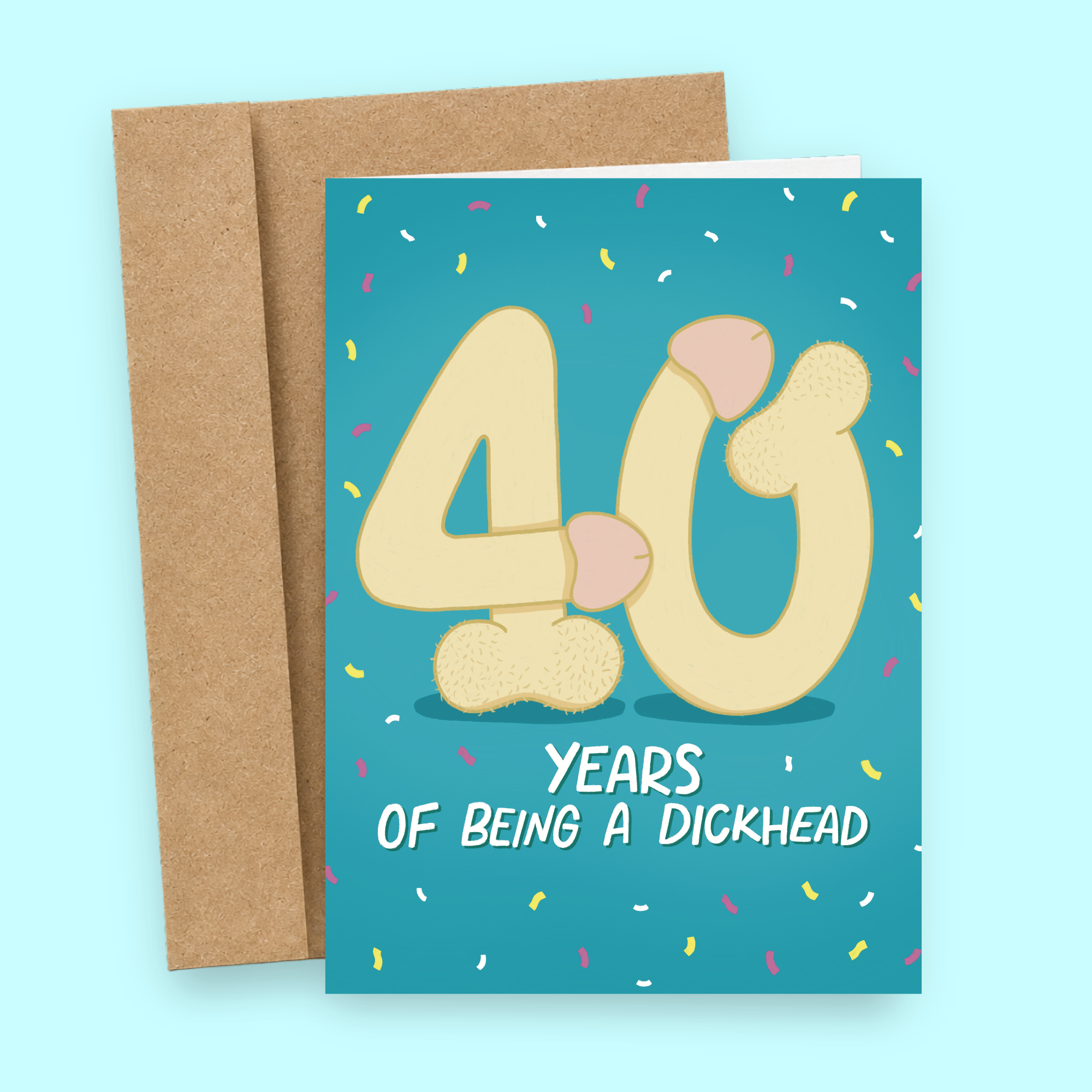 Sleazy Greetings funny 40th birthday card featuring the number “40” illustrated with cartoon penis and butt elements on a bright pink confetti background, with the message “40 Years of Being a Dickhead,” paired with a kraft envelope.