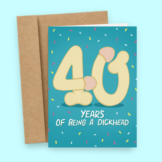 Sleazy Greetings funny 40th birthday card featuring the number “40” illustrated with cartoon penis and butt elements on a bright pink confetti background, with the message “40 Years of Being a Dickhead,” paired with a kraft envelope.