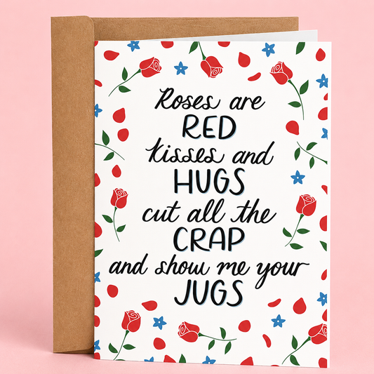Sleazy Greetings funny adult Valentine’s Day card featuring red roses and flower accents surrounding the cheeky poem “Roses Are Red, Kisses And Hugs, Cut All The Crap And Show Me Your Jugs,” paired with a kraft envelope.