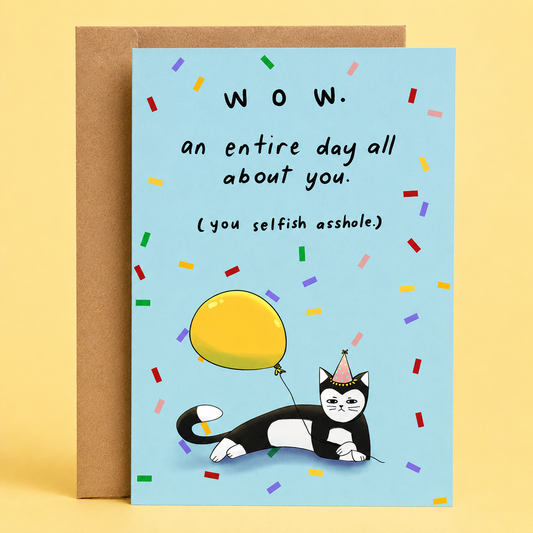 An Entire Day All About You | Funny Birthday Card