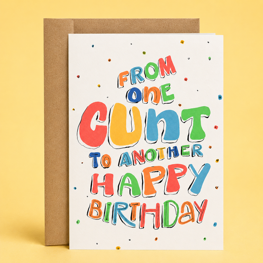 Sleazy Greetings funny birthday card featuring colorful hand-lettered typography and confetti dots on a white background with the message “From One Cunt To Another Happy Birthday,” paired with a kraft envelope.