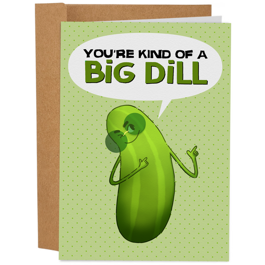 You're Kind Of A Big Dill