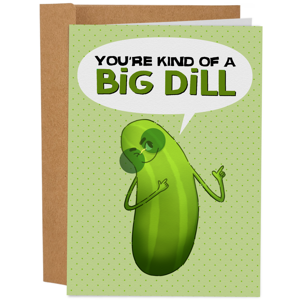 You're Kind Of A Big Dill
