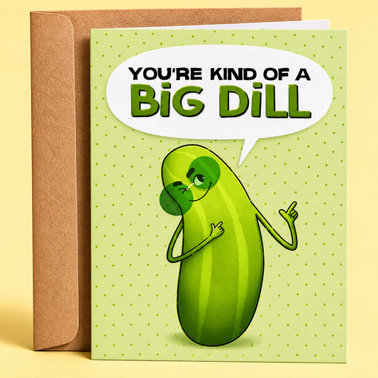 Sleazy Greetings funny appreciation and congratulations card featuring a smiling pickle character giving a thumbs up on a light green background with the pun “You’re Kind Of A Big Dill,” paired with a kraft envelope.