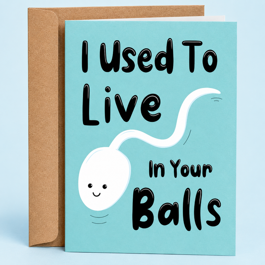 Sleazy Greetings funny Father’s Day greeting card featuring a cute smiling sperm illustration on a teal blue background with the joke “I Used To Live In Your Balls,” paired with a kraft envelope.