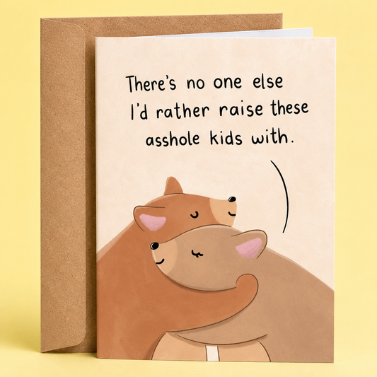 Funny parenting card featuring two cuddling capybaras with the message, “There’s no one else I’d rather raise these asshole kids with.” Perfect for spouses, partners, anniversaries, Valentine’s Day, and surviving parenthood together.