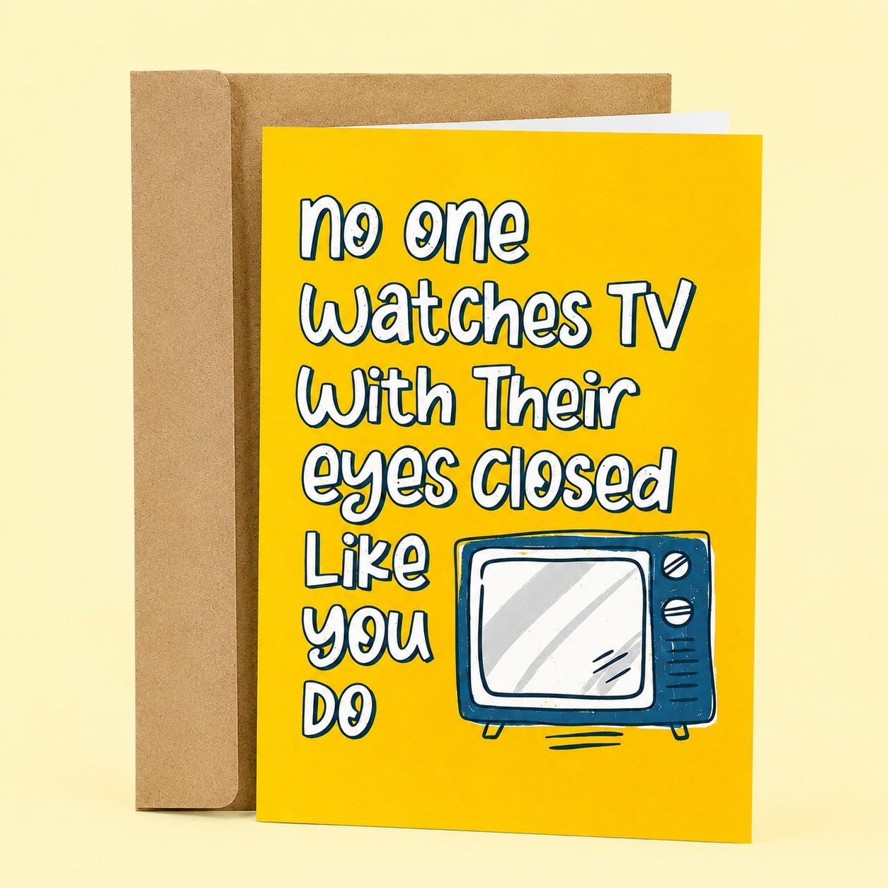 Sleazy Greetings funny sympathy greeting card featuring a yellow background, a retro television illustration, and the joke “No One Watches TV With Their Eyes Closed Like You Do,” paired with a kraft envelope.
