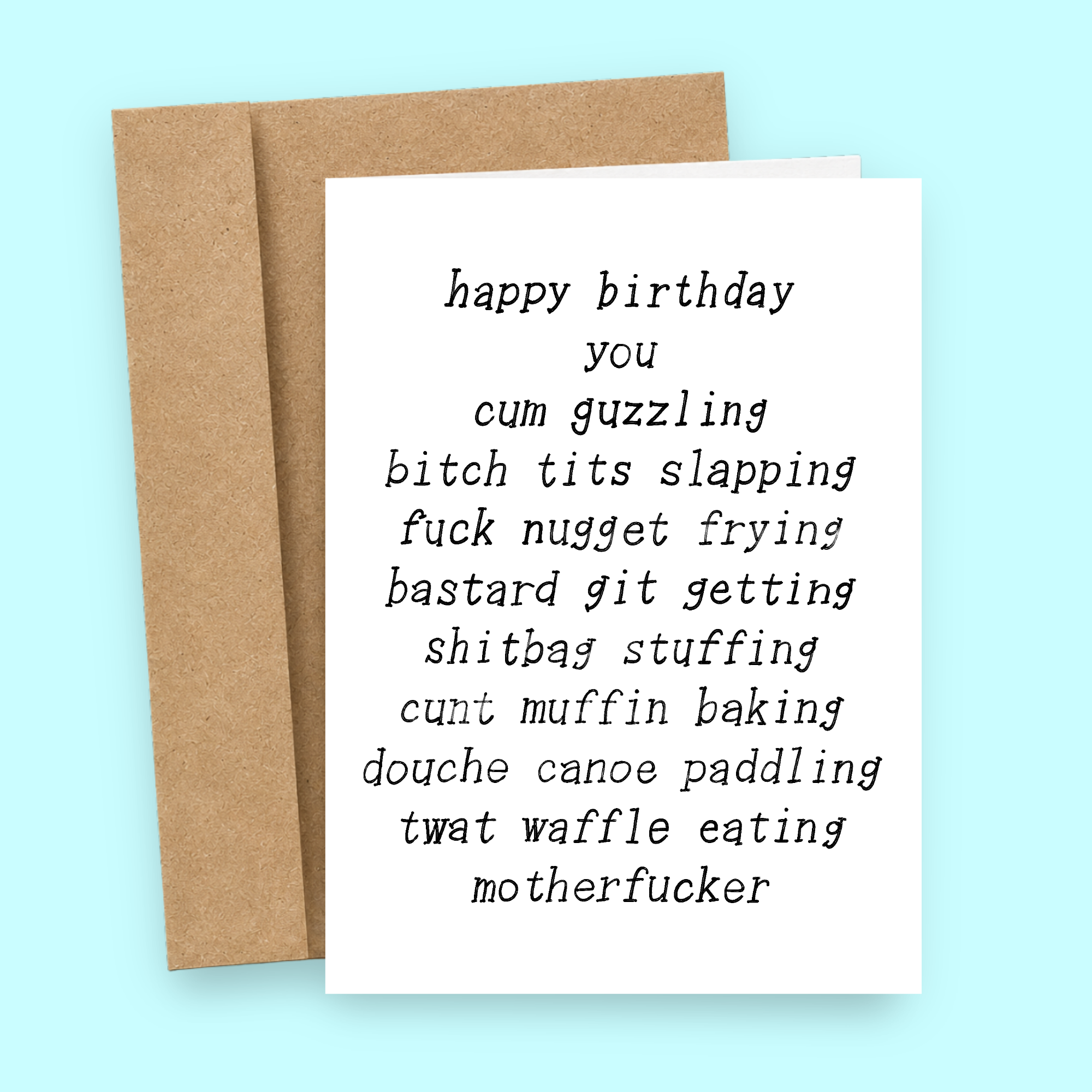 Sleazy Greetings funny birthday card featuring an outrageously creative chain of insults including “cum guzzling,” “bitch tits slapping,” “fuck nugget frying,” and “twat waffle eating,” delivering relentless profanity, absurd roast humor, savage adult birthday comedy, and minimalist typewriter-style design for anyone who appreciates over-the-top offensive humor on premium matte cardstock with kraft envelope.