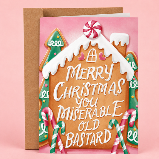 Sleazy Greetings funny Christmas card featuring “Merry Christmas You Miserable Old Bastard” humor with festive gingerbread house illustration, candy cane accents, sweet-and-salty holiday sarcasm, and cheerful seasonal insult comedy on premium matte cardstock with kraft envelope.