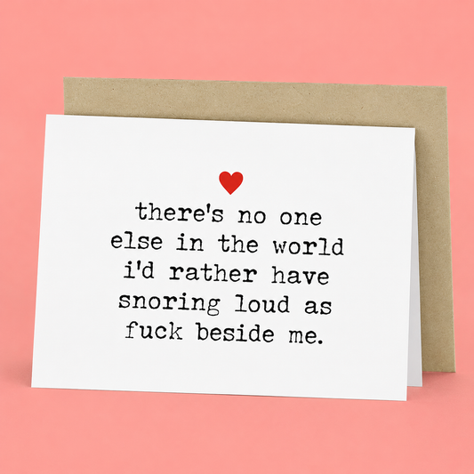Sleazy Greetings funny love or anniversary card accessory image featuring matching kraft peel-and-stick envelope, premium stationery presentation, and sarcastic romantic message card insert reading “there’s no one else in the world I’d rather have snoring loud as fuck beside me.” Printed on premium matte cardstock.