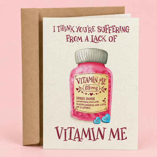 Sleazy Greetings funny love or Valentine’s Day card featuring “I Think You’re Suffering From a Lack of Vitamin Me” humor with parody vitamin bottle illustration, flirty romantic pun comedy, and playful retro-inspired design on premium matte cardstock with kraft envelope.