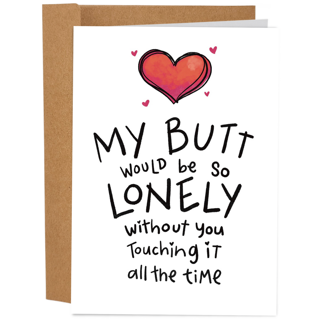 My Butt Would Be So Lonely

