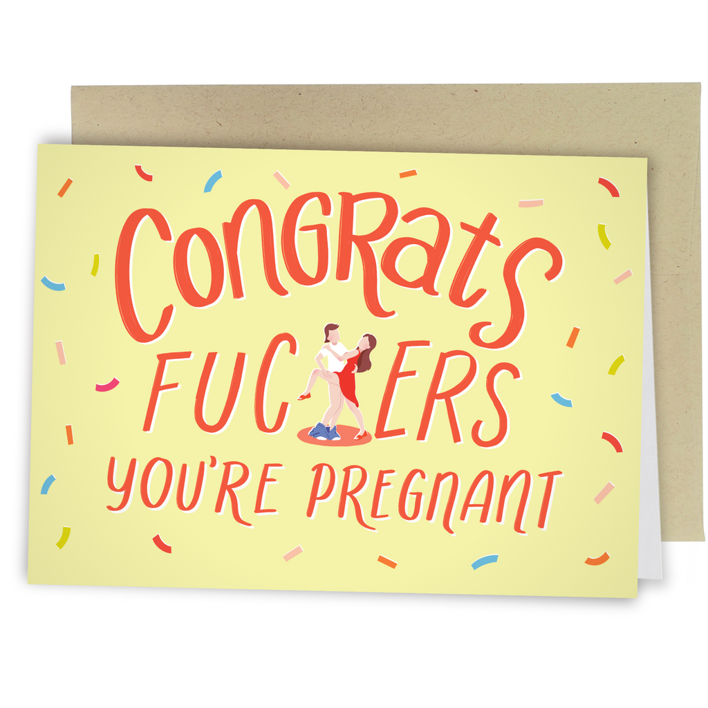 Congrats Fuckers You're Pregnant

