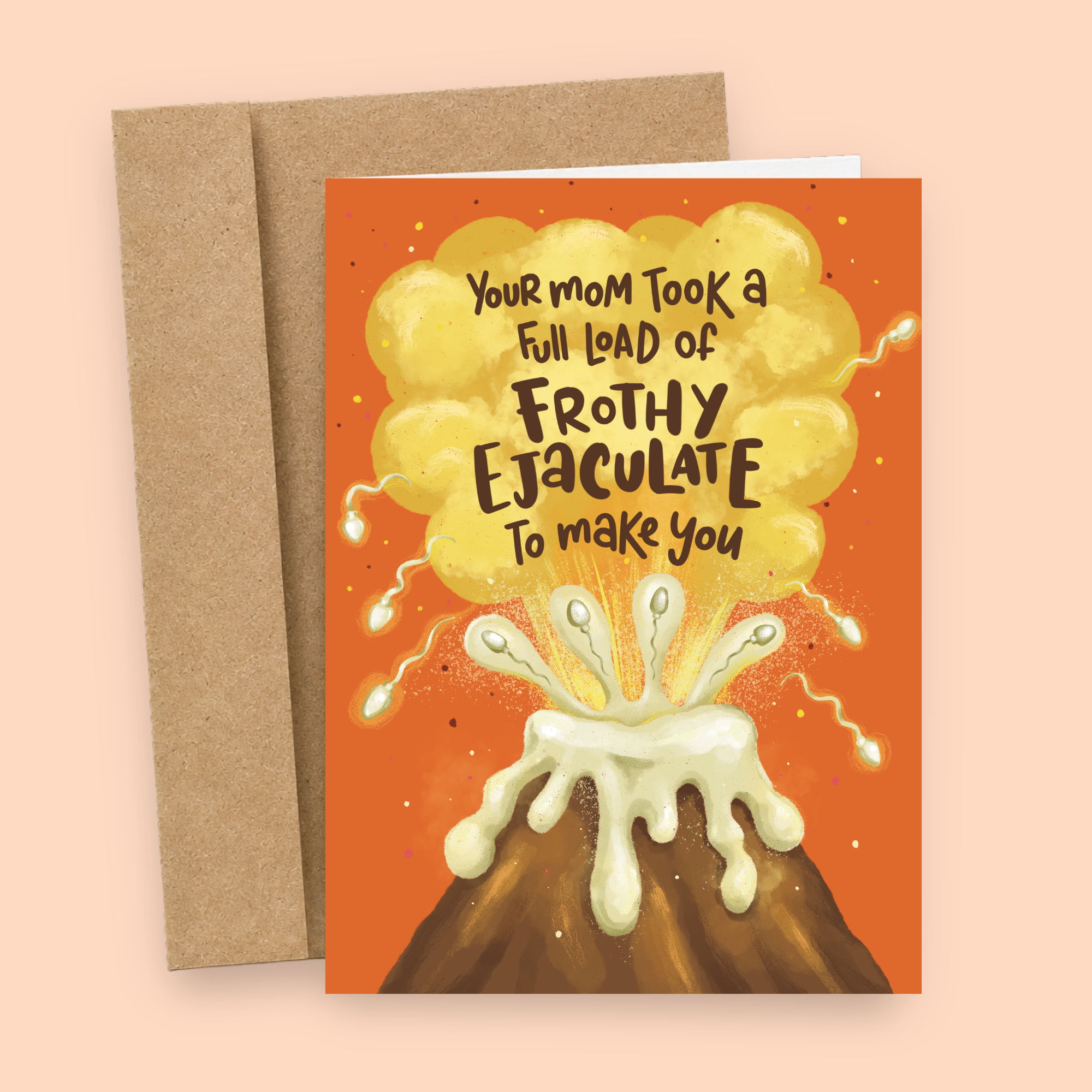 Sleazy Greetings outrageously inappropriate adult humor card featuring “Your Mom Took a Full Load of Frothy Ejaculate to Make You” joke with explosive volcano illustration, crude reproductive comedy, and chaotic gross-out humor on premium matte cardstock with kraft envelope.