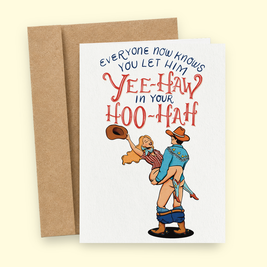 Sleazy Greetings funny anniversary or Valentine’s Day card featuring “Everyone now knows you let him yee-haw in your hoo-hah” humor with vintage cowboy romance illustration, western-themed innuendo comedy, and retro country fairytale vibes on premium matte cardstock with kraft envelope.