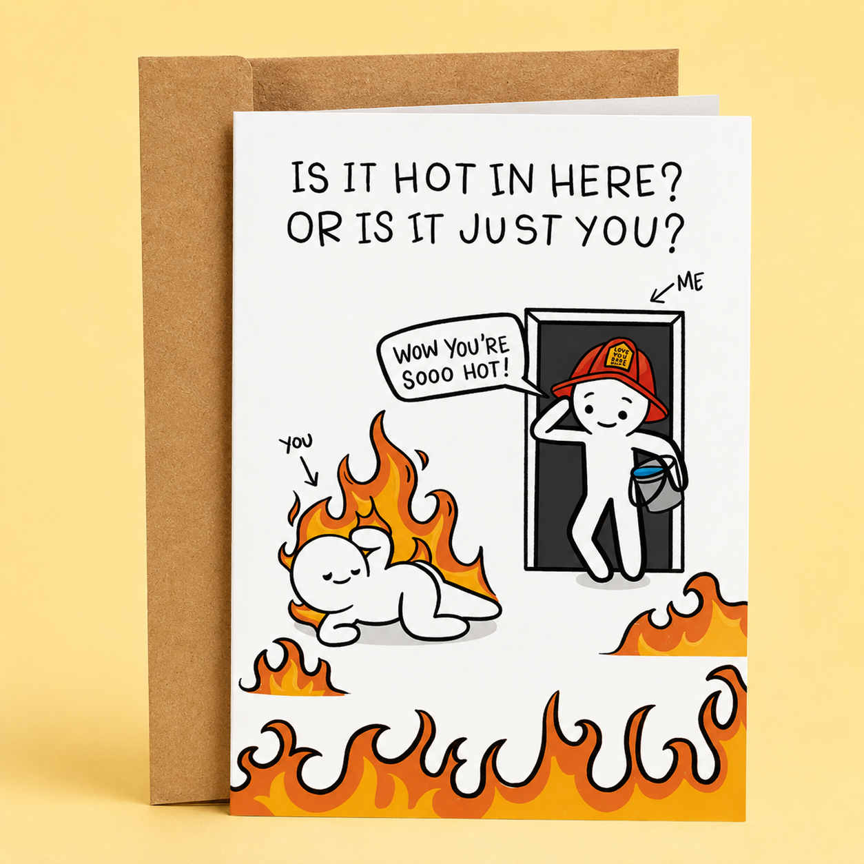 Sleazy Greetings funny flirty love or Valentine’s Day card featuring “Is It Hot In Here? Or Is It Just You?” humor with firefighter cartoon illustration, playful fire pickup line comedy, and cute chaotic romance design on premium matte cardstock with kraft envelope.
