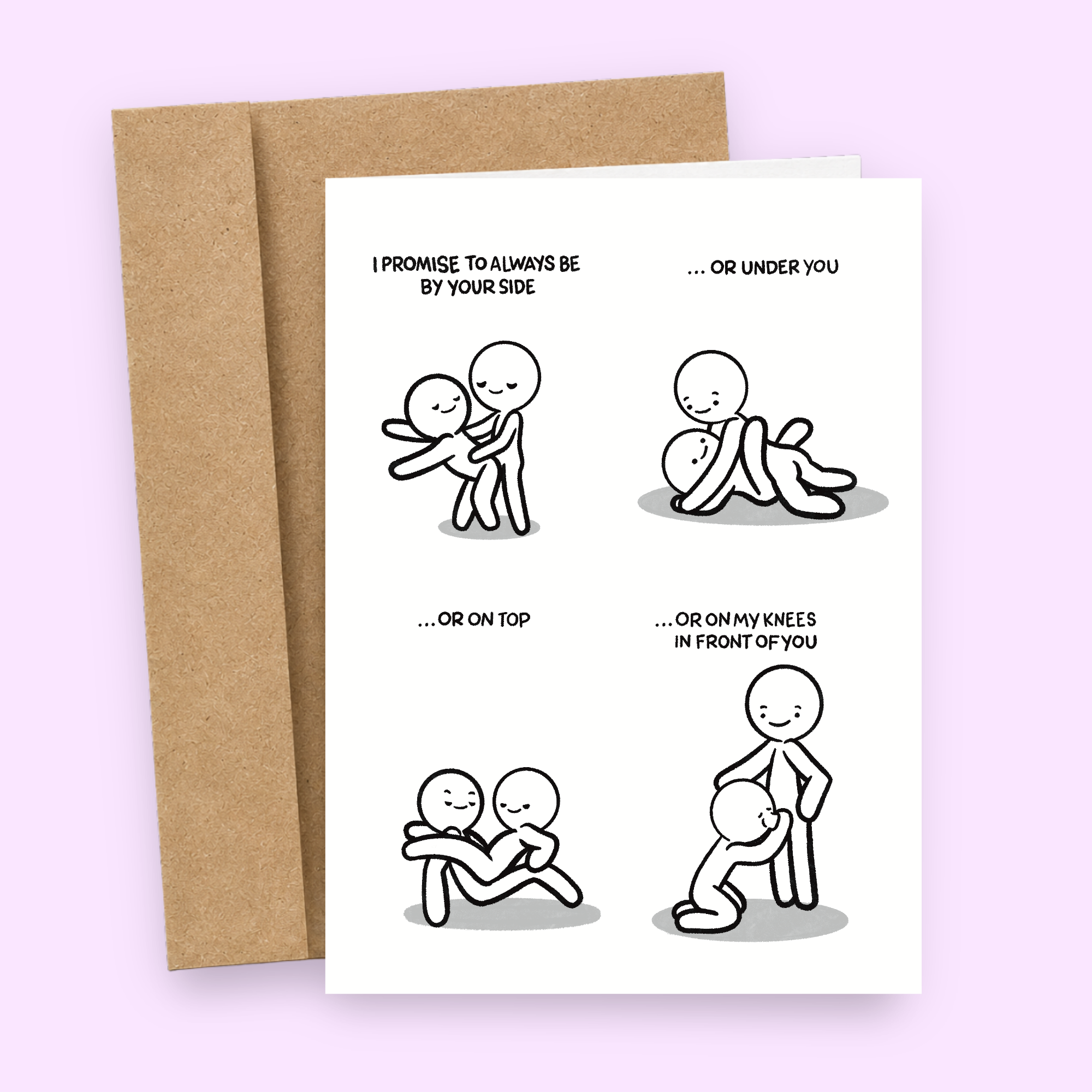 Sleazy Greetings funny love or anniversary card featuring “I Promise To Always Be By Your Side… Or Under You… Or On Top… Or On My Knees In Front Of You” humor with minimalist stick figure adult illustrations, dirty relationship comedy, and playful romantic innuendo on premium matte cardstock with kraft envelope.