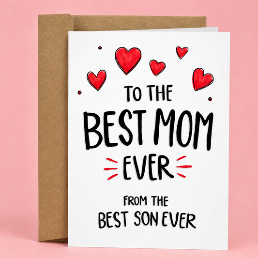Sleazy Greetings funny Mother’s Day card featuring “To the Best Mom Ever From the Best Son Ever” humor with bold hand-lettered typography, cute heart doodles, and playful self-congratulatory appreciation comedy on premium matte cardstock with kraft envelope.