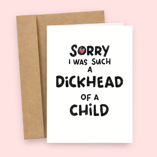 Sleazy Greetings funny apology or Mother’s Day card featuring “Sorry I was such a dickhead of a child” humor with bold minimalist typography, sarcastic adult appreciation message, and clean modern design on premium matte cardstock with kraft envelope.
