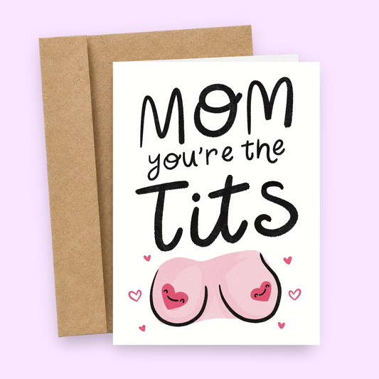 Sleazy Greetings funny Mother’s Day card featuring “Mom You’re the Tits” humor with cute smiling boob illustration, cheeky pun typography, pastel kawaii-inspired design, and playful appreciation comedy on premium matte cardstock with kraft envelope.