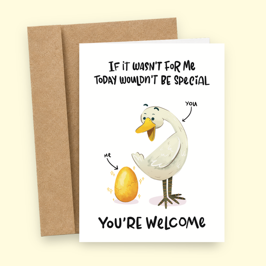 Sleazy Greetings funny Mother’s Day or parent appreciation card featuring “If it wasn’t for me today wouldn’t be special” humor with cute goose and golden egg illustration, sarcastic gratitude joke, and playful hand-lettered typography on premium matte cardstock with kraft envelope.