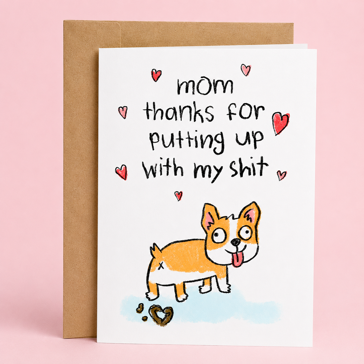 Sleazy Greetings funny Mother’s Day card featuring “Mom thanks for putting up with my shit” humor with adorable corgi illustration, poop joke pun, and cute sarcastic appreciation design on premium matte cardstock with kraft envelope.