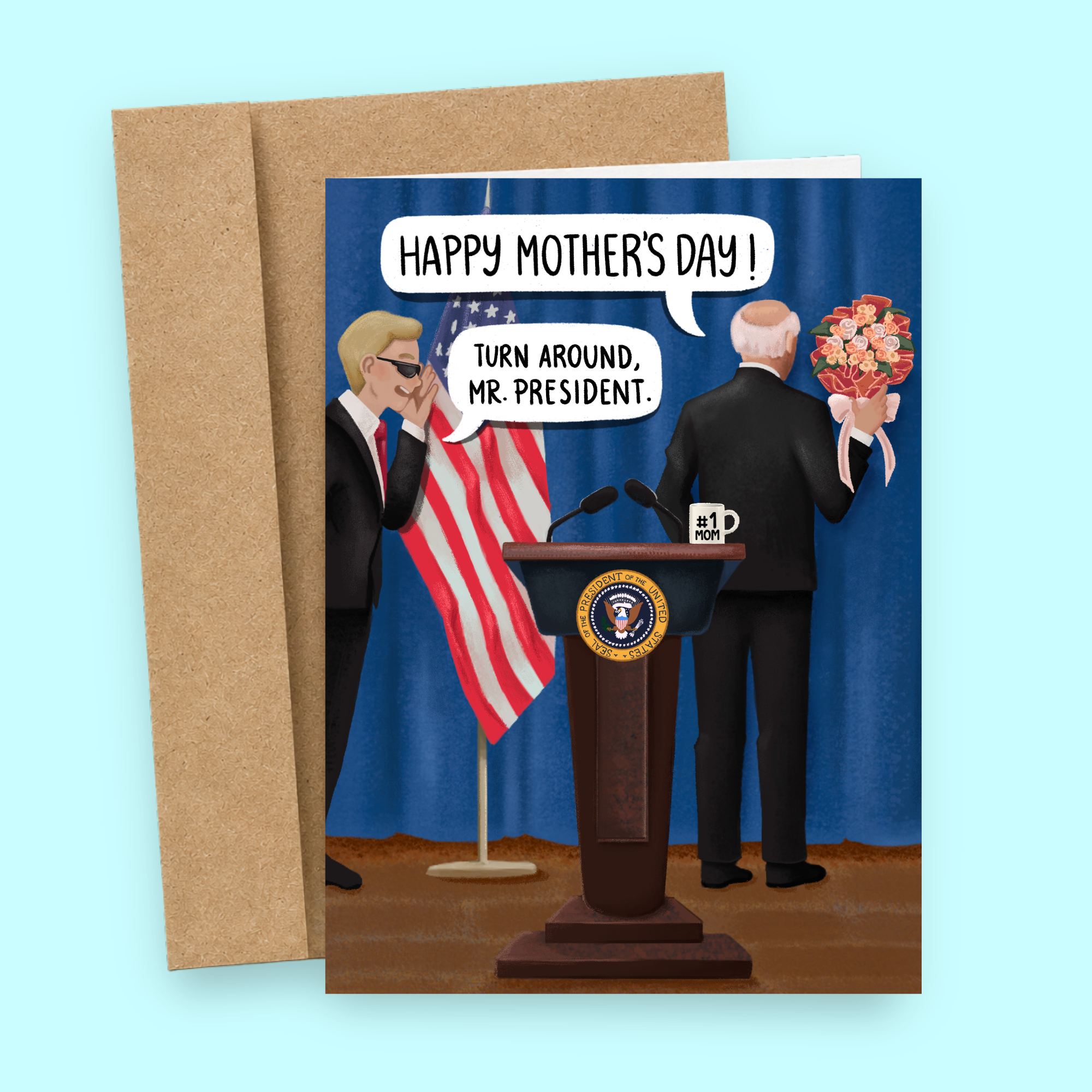 Sleazy Greetings funny Mother’s Day card featuring political parody humor with Joe Biden-inspired illustration, White House podium scene, and “Turn around, Mr. President” joke on premium matte cardstock with kraft envelope.
