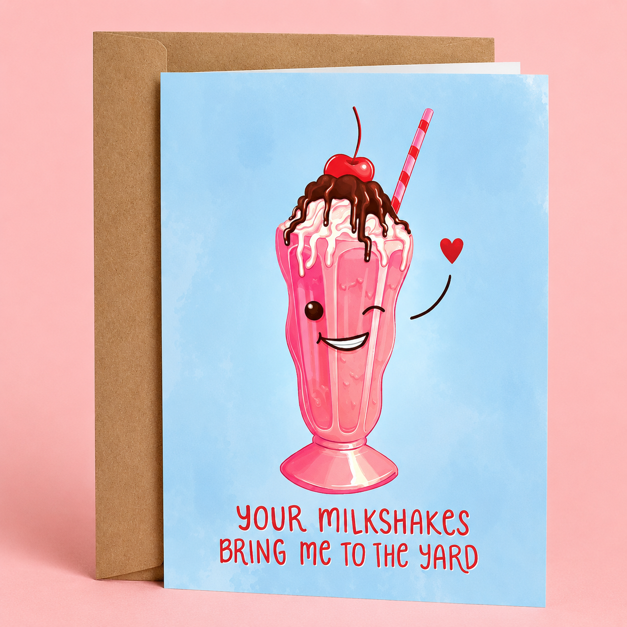 Sleazy Greetings funny love or Valentine’s Day card featuring “Your milkshakes bring me to the yard” pun humor with cute smiling milkshake illustration, cherry topping, and playful romantic design on premium matte cardstock with kraft envelope.
