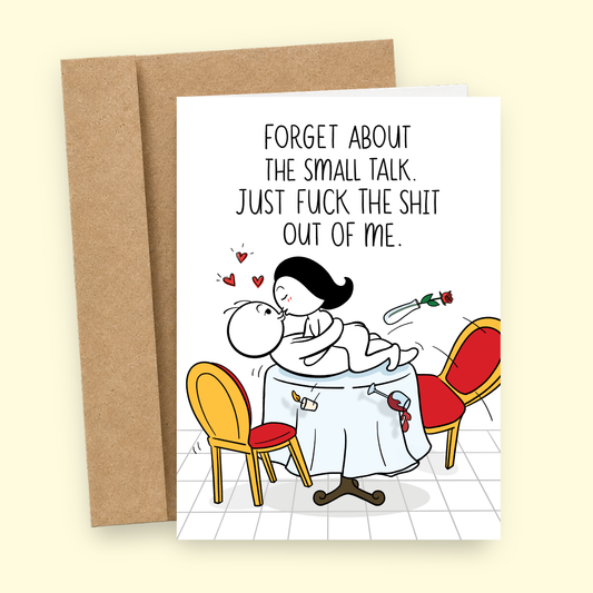 Sleazy Greetings funny love or anniversary card featuring “Forget about the small talk. Just fuck the shit out of me.” humor with chaotic romantic dinner illustration and adult relationship comedy on premium matte cardstock with kraft envelope.