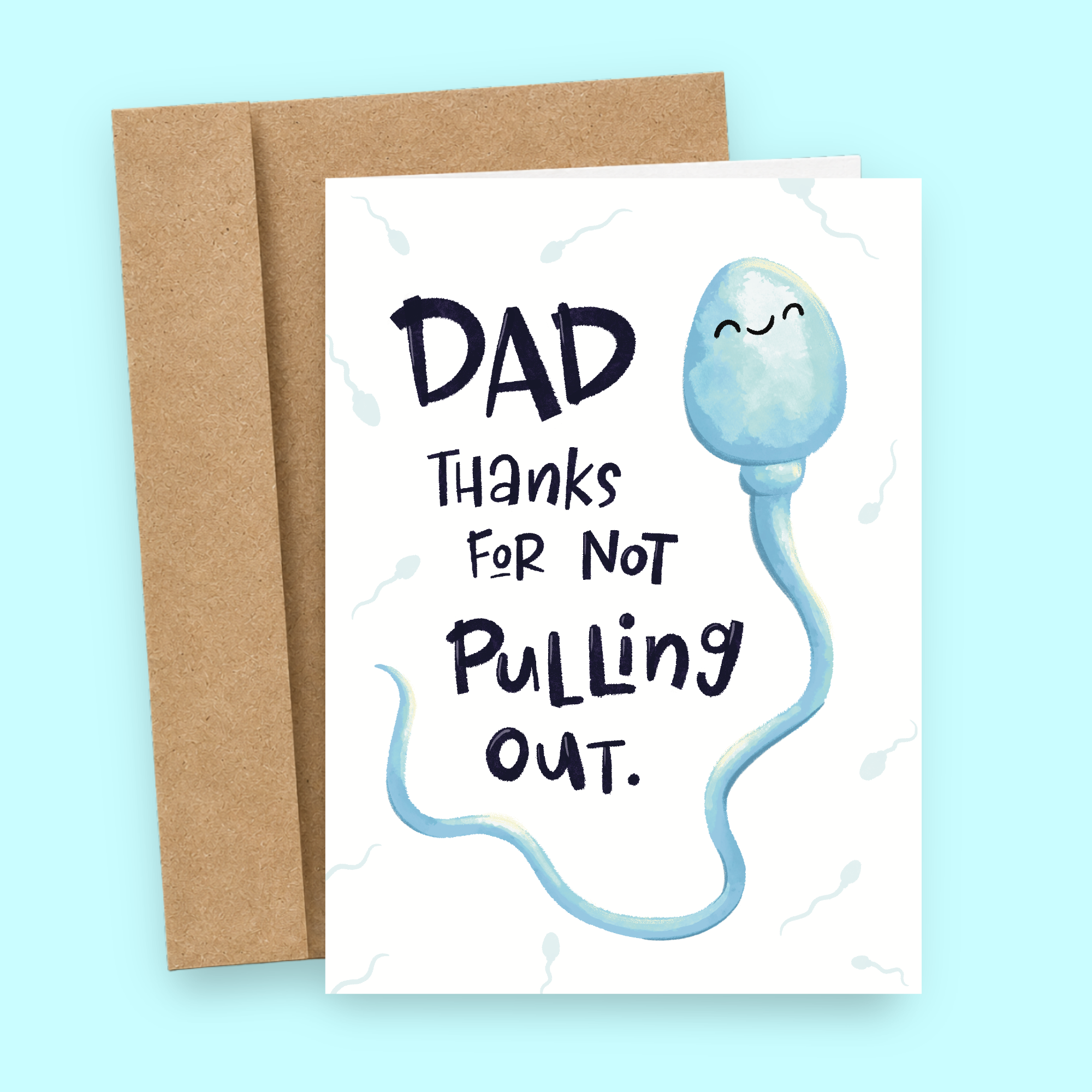 Sleazy Greetings funny Father’s Day card featuring “Dad Thanks For Not Pulling Out” humor with cute cartoon sperm illustration and crude adult joke design on premium matte cardstock with kraft envelope.