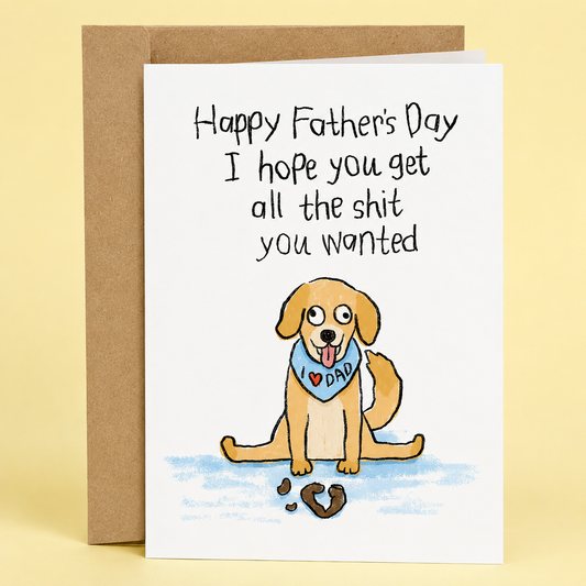 Sleazy Greetings funny Father’s Day card featuring “I hope you get all the shit you wanted” humor with adorable dog illustration, poop joke pun, and playful dad-themed design on premium matte cardstock with kraft envelope.
