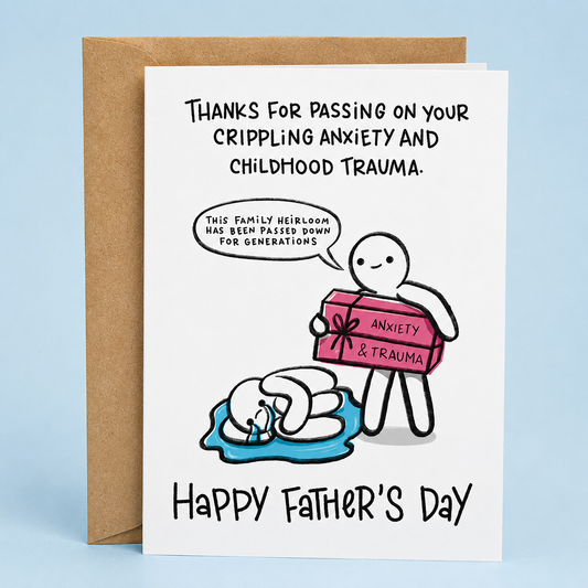Sleazy Greetings funny Father’s Day card featuring “Thanks for passing on your crippling anxiety and childhood trauma” humor with darkly funny stick figure illustration and family heirloom joke on premium matte cardstock with kraft envelope.