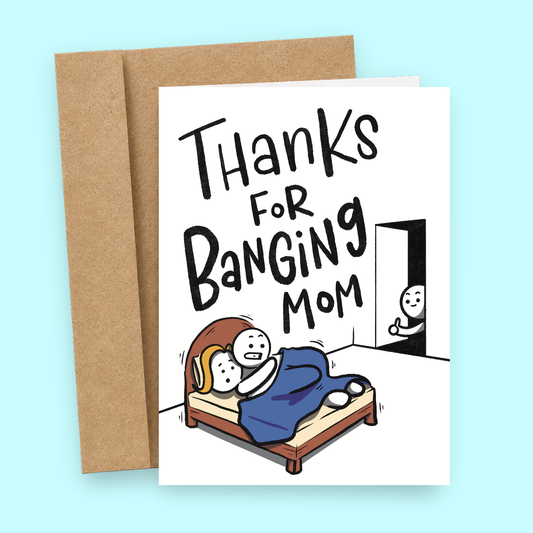 Sleazy Greetings funny Mother’s Day card featuring “Thanks For Banging Mom” humor with awkward cartoon bedroom illustration and sarcastic family joke on premium matte cardstock with kraft envelope.