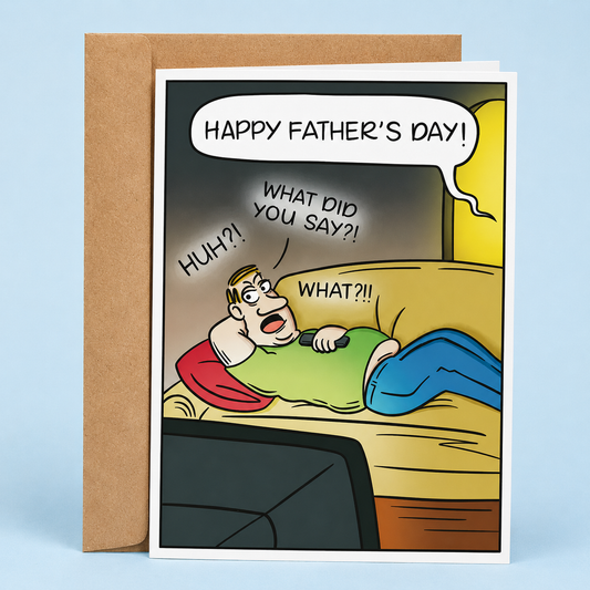 Sleazy Greetings funny Father’s Day card featuring “Happy Father’s Day!” hearing loss humor with cartoon dad watching TV and exaggerated “Huh?!” reactions on premium matte cardstock with kraft envelope.