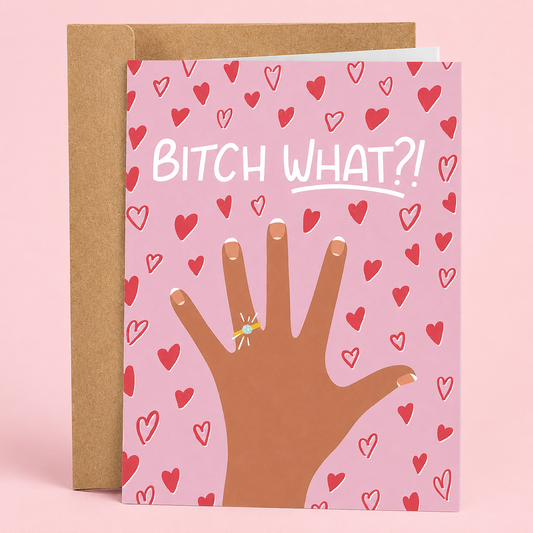 Sleazy Greetings funny engagement card featuring “Bitch What?!” humor with engagement ring hand illustration and pink heart background on premium matte cardstock with kraft envelope.