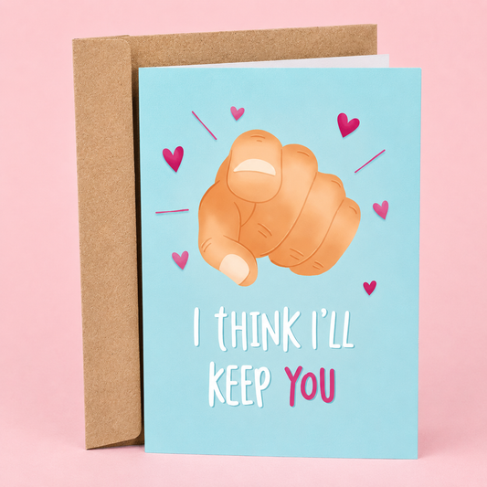 Sleazy Greetings funny love or anniversary card featuring “I Think I’ll Keep You” humor with playful pointing hand illustration and heart accents on premium matte cardstock with kraft envelope.