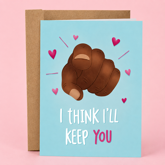 Sleazy Greetings funny love or anniversary card featuring “I Think I’ll Keep You” humor with playful pointing hand illustration, pink heart accents, and inclusive artwork on premium matte cardstock with kraft envelope.