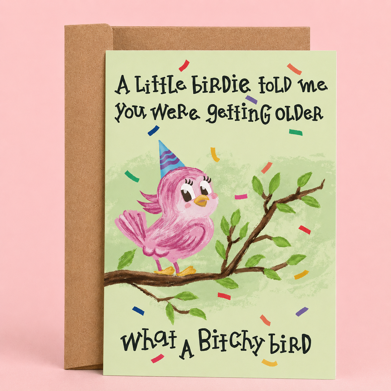 Sleazy Greetings funny birthday card featuring “A little birdie told me you were getting older” humor with cute pink bird and “What a bitchy bird” joke design on premium matte cardstock with kraft envelope.