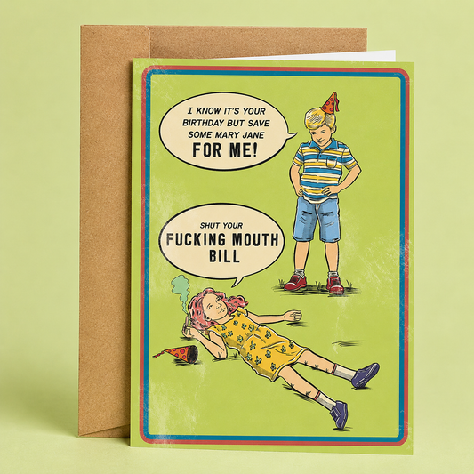 Sleazy Greetings funny adult birthday card featuring retro comic-style marijuana humor with “Save some Mary Jane for me” and “Shut your fucking mouth Bill” design on premium matte cardstock with kraft envelope.